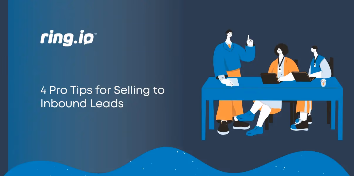 4 Pro Tips for Selling to Inbound Leads