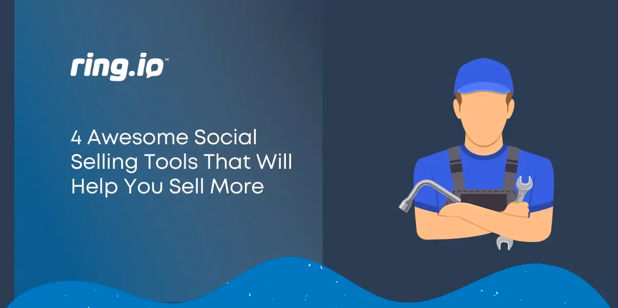 4 Awesome Social Selling Tools That Will Help You Sell More
