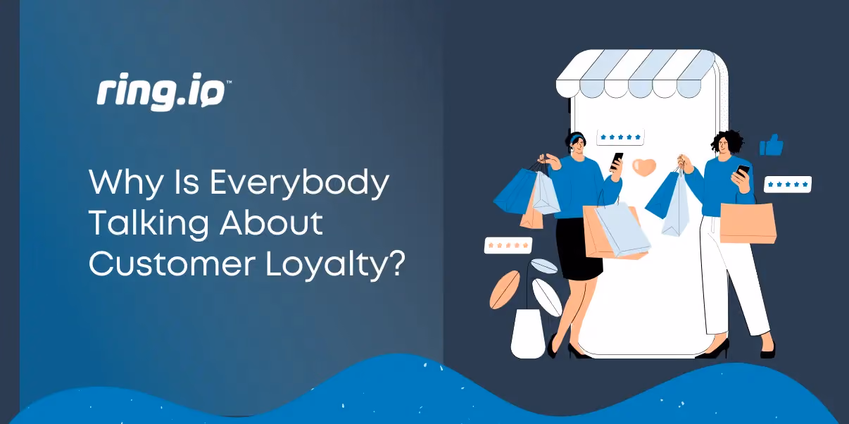 Why Is Everybody Talking About Customer Loyalty?