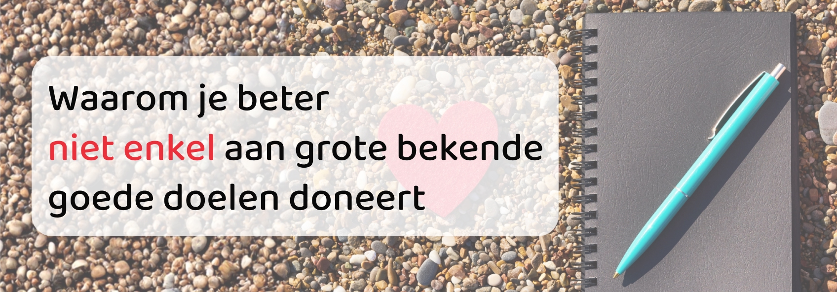 Waarom je beter niet enkel aan grote bekende goede doelen doneert