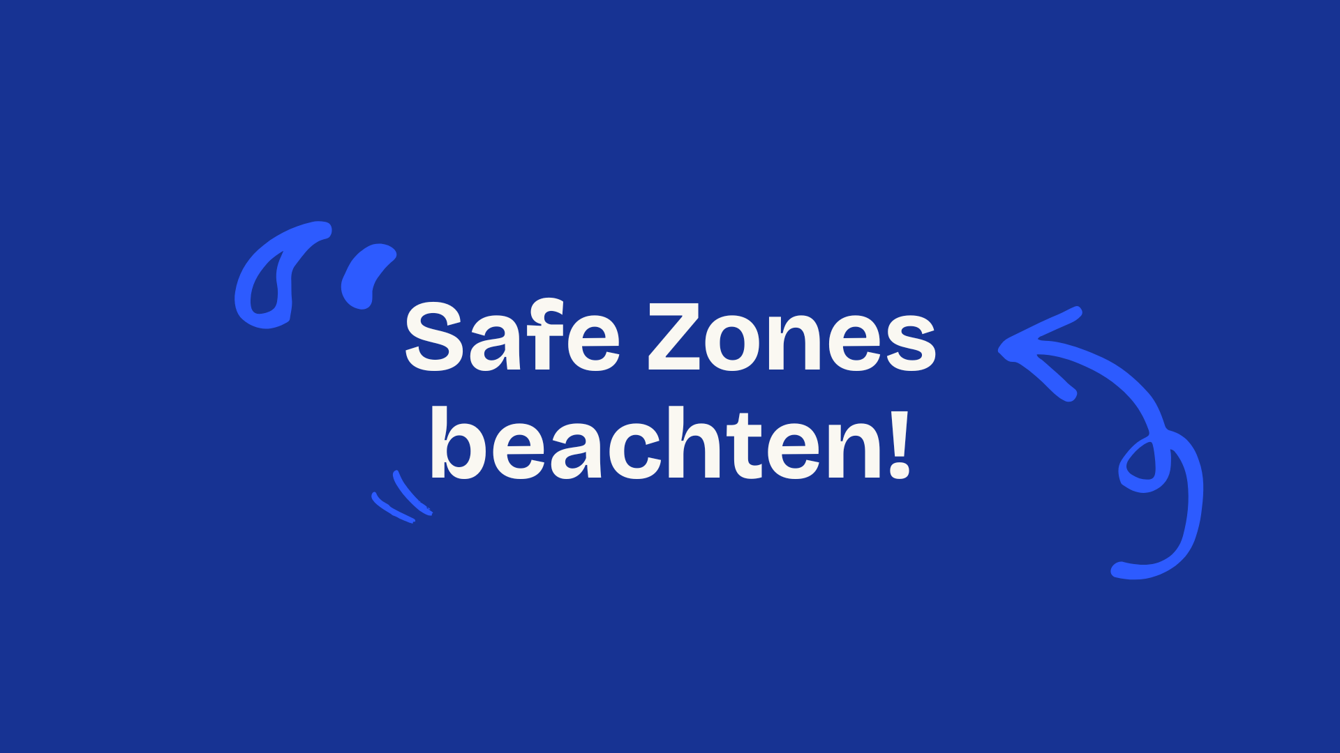 Safe Zones beachten