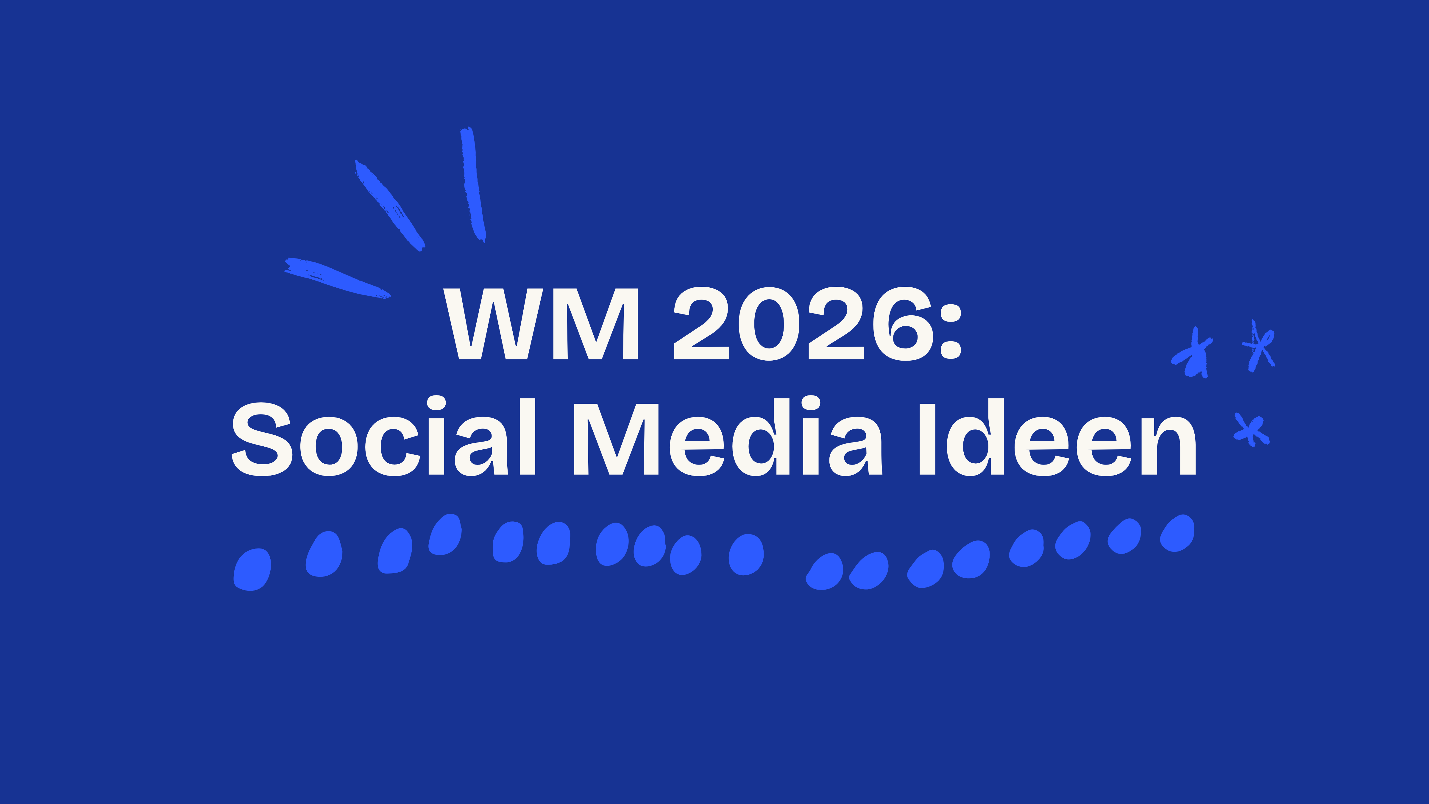 WM 2026: Social Media Ideen für Unternehmen