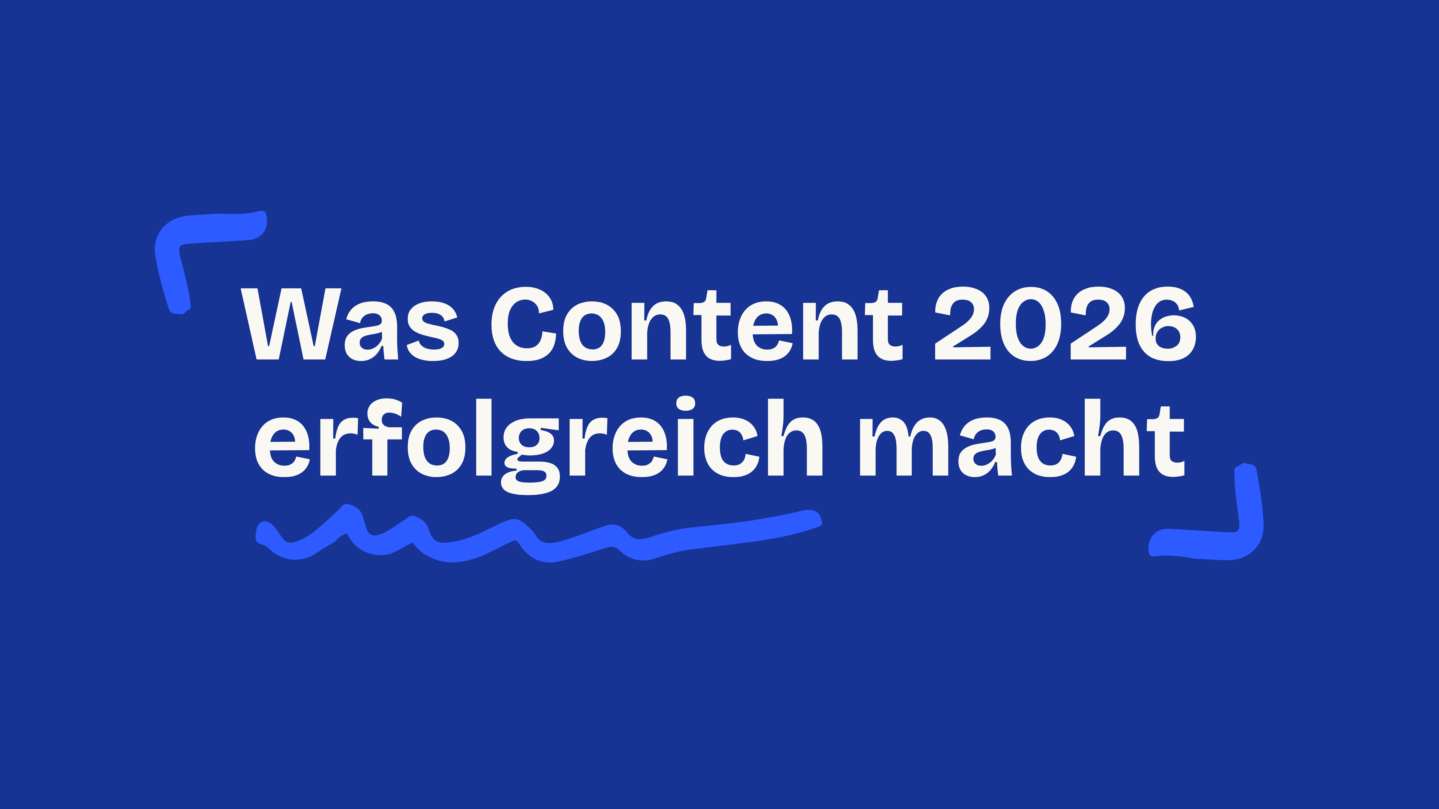 Blaue Titelgrafik mit der Aufschrift „Was Content 2026 erfolgreich macht“ und handgezeichneten Markierungen.