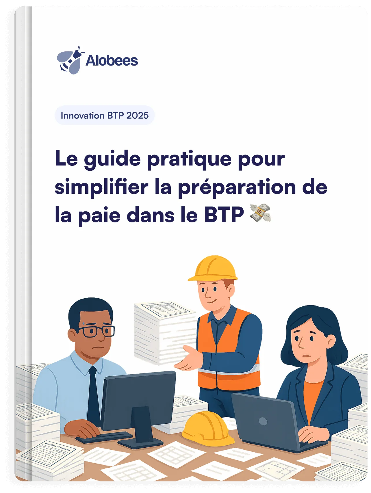 Couverture d’un guide montrant trois professionnels, un homme en cravate devant un ordinateur, un ouvrier en casque orange au centre, et une femme avec un ordinateur portable, entourés de piles de papiers.