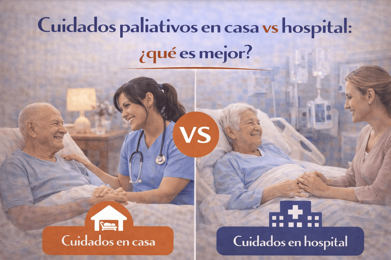 Cuidados paliativos en casa vs hospital: ¿qué es mejor?