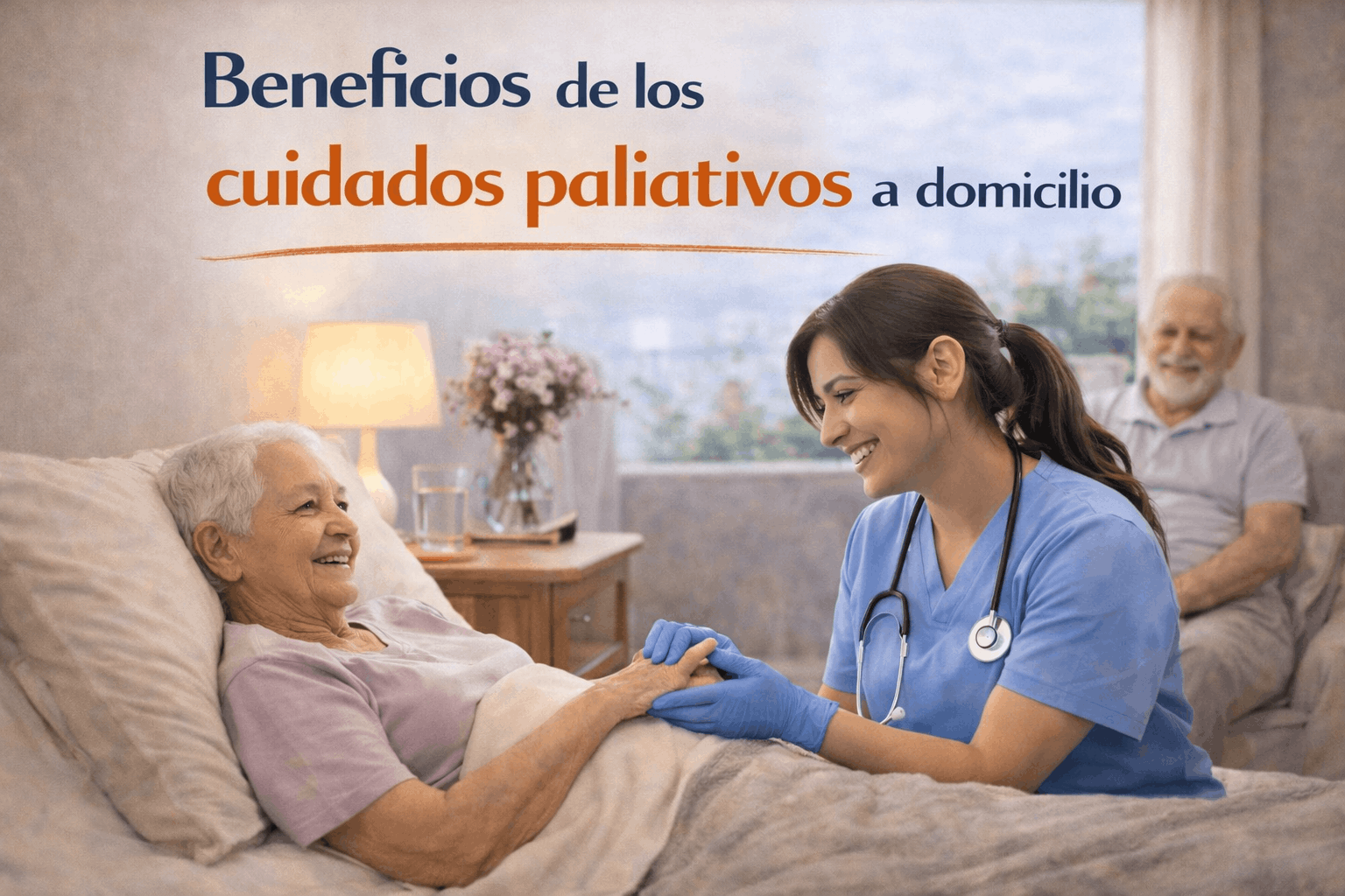 Beneficios de los cuidados paliativos a domicilio