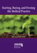 Starting, Buying, and Owning the Medical Practice