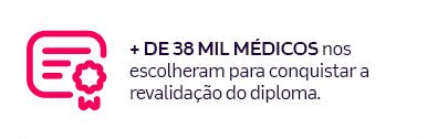 + de 38 mil médicos nos escolheram para conquistar a revalidação do diploma