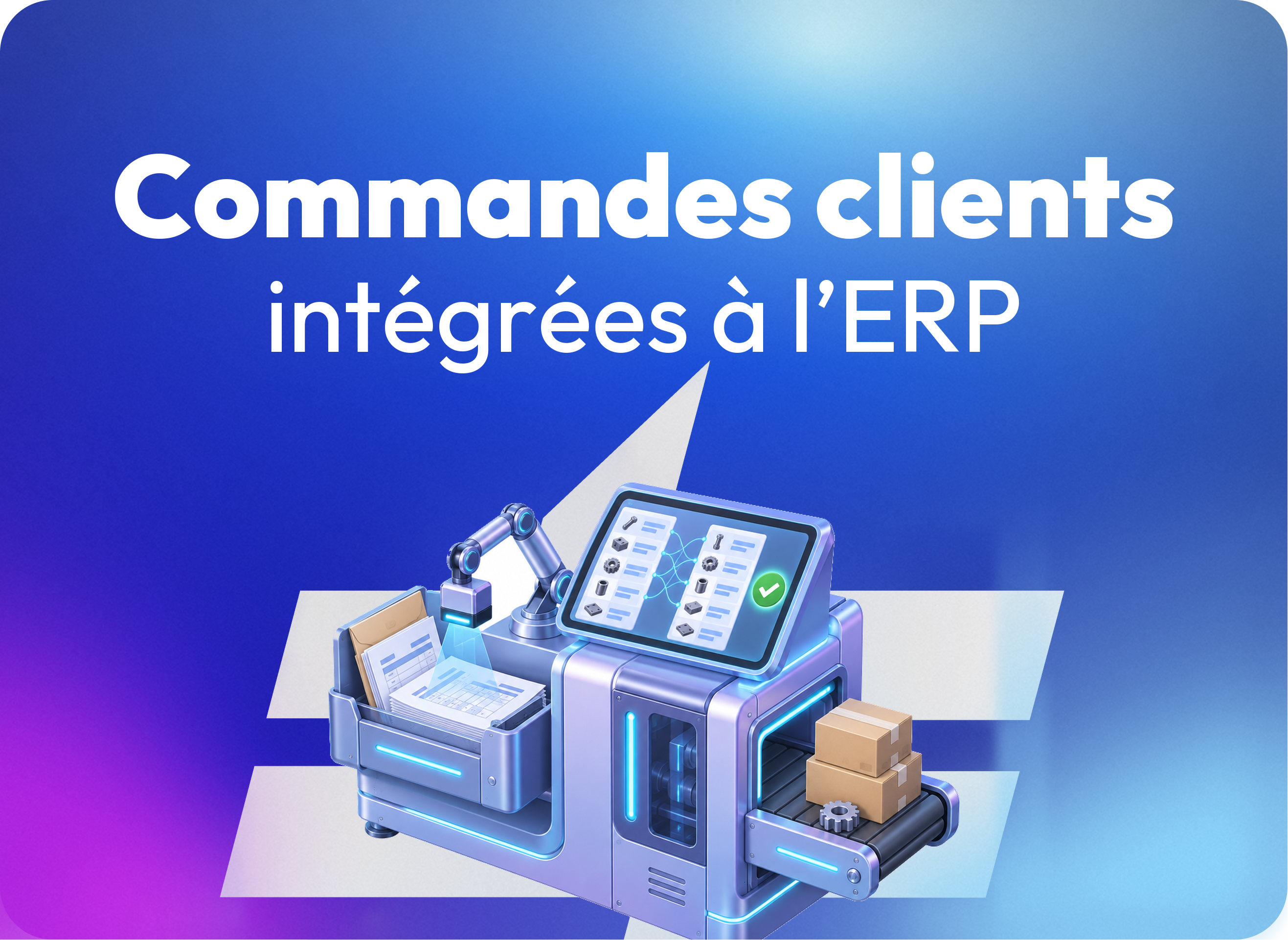 Intégrer automatiquement dans l’ERP les commandes clients reçues par mail ou en PDF