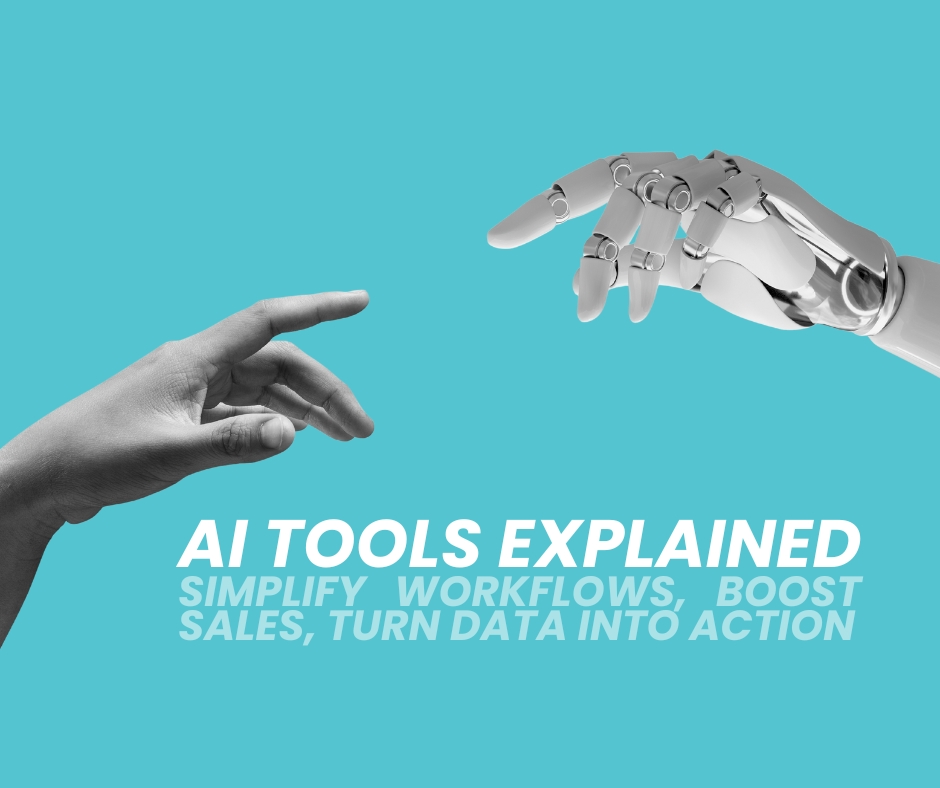 AI Tools Explained: Smart AI to Simplify Your Workflow & Boost Your Sales