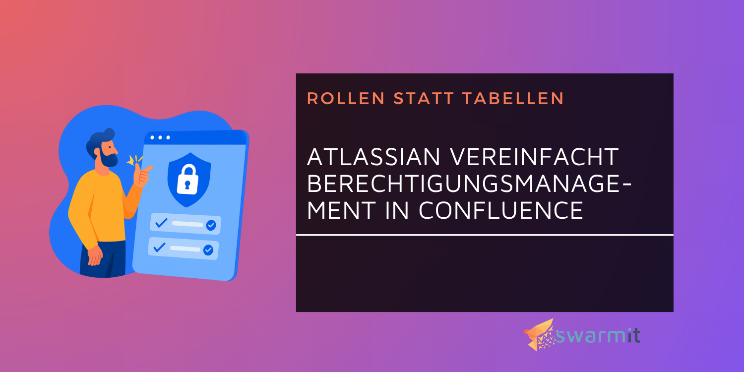 Rollen statt Tabellen: Atlassian vereinfacht das Berechtigungsmanagement in Confluence