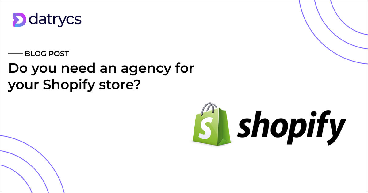 Do you need an agency for your Shopify store?