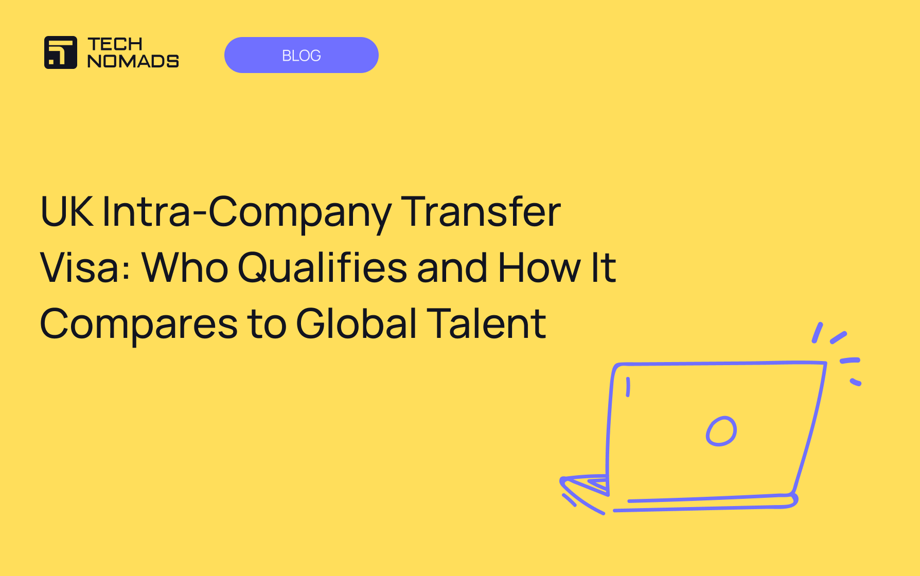 UK Intra-Company Transfer Visa: Who Qualifies and How It Compares to Global Talent