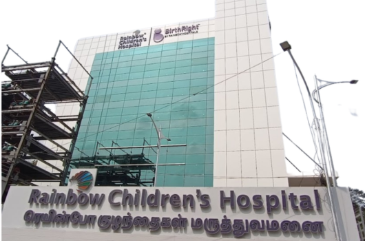 Rainbow Children’s Hospital & BirthRight, Anna Nagar, Chennai
