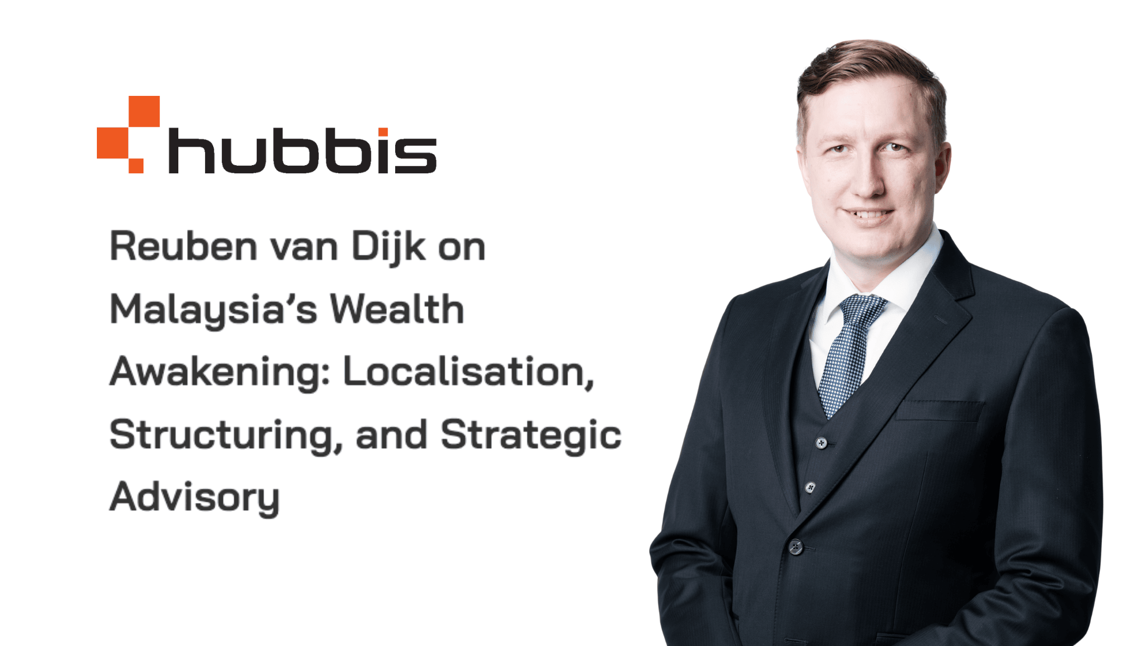 Managing Director Reuben van Dijk Featured in Hubbis Digital Dialogue