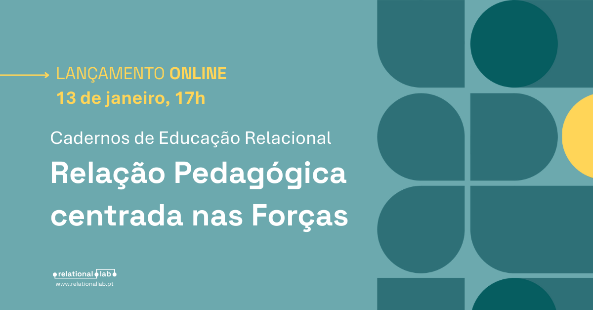 Lançamento Caderno de Educação Relacional - Relação Pedagógica centrada nas Forças
