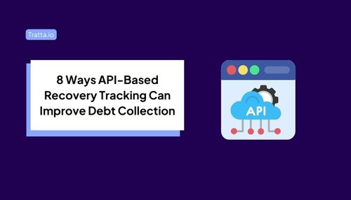 8 Ways API-Based Recovery Tracking Can Improve Debt Collection in 2026