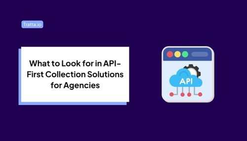 What to Look for in API-First Collection Solutions for Agencies in 2026
