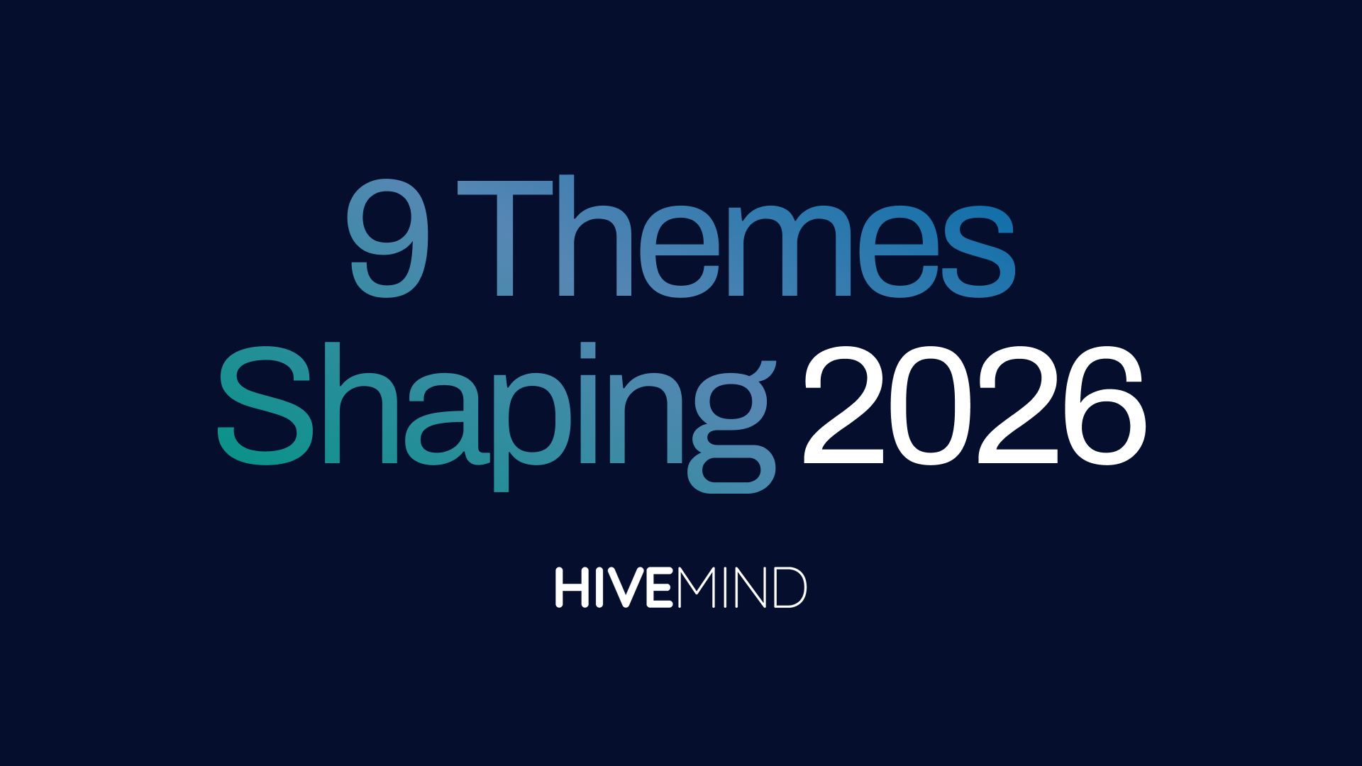 9 Themes Shaping 2026