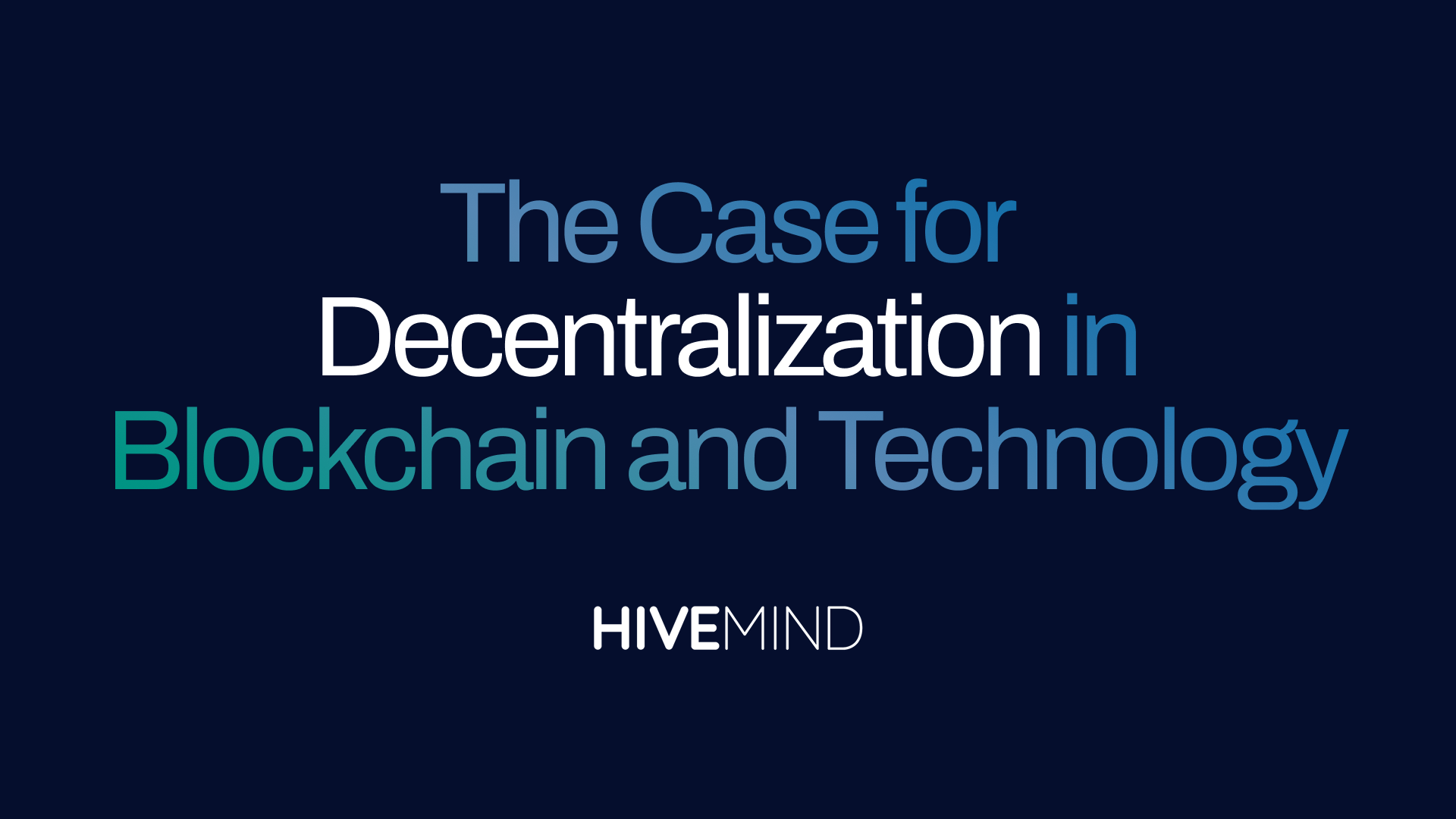 The Case for  Decentralization in  Blockchain and Technology