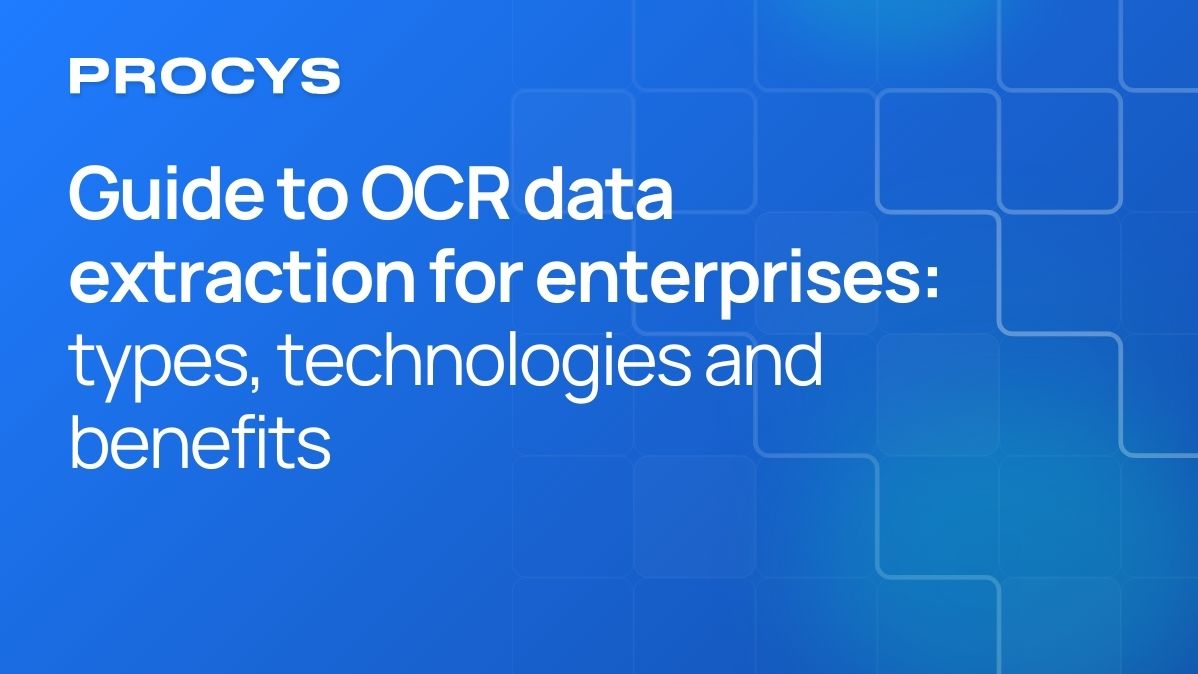 Guide to OCR data extraction for enterprises: types, technologies and benefits