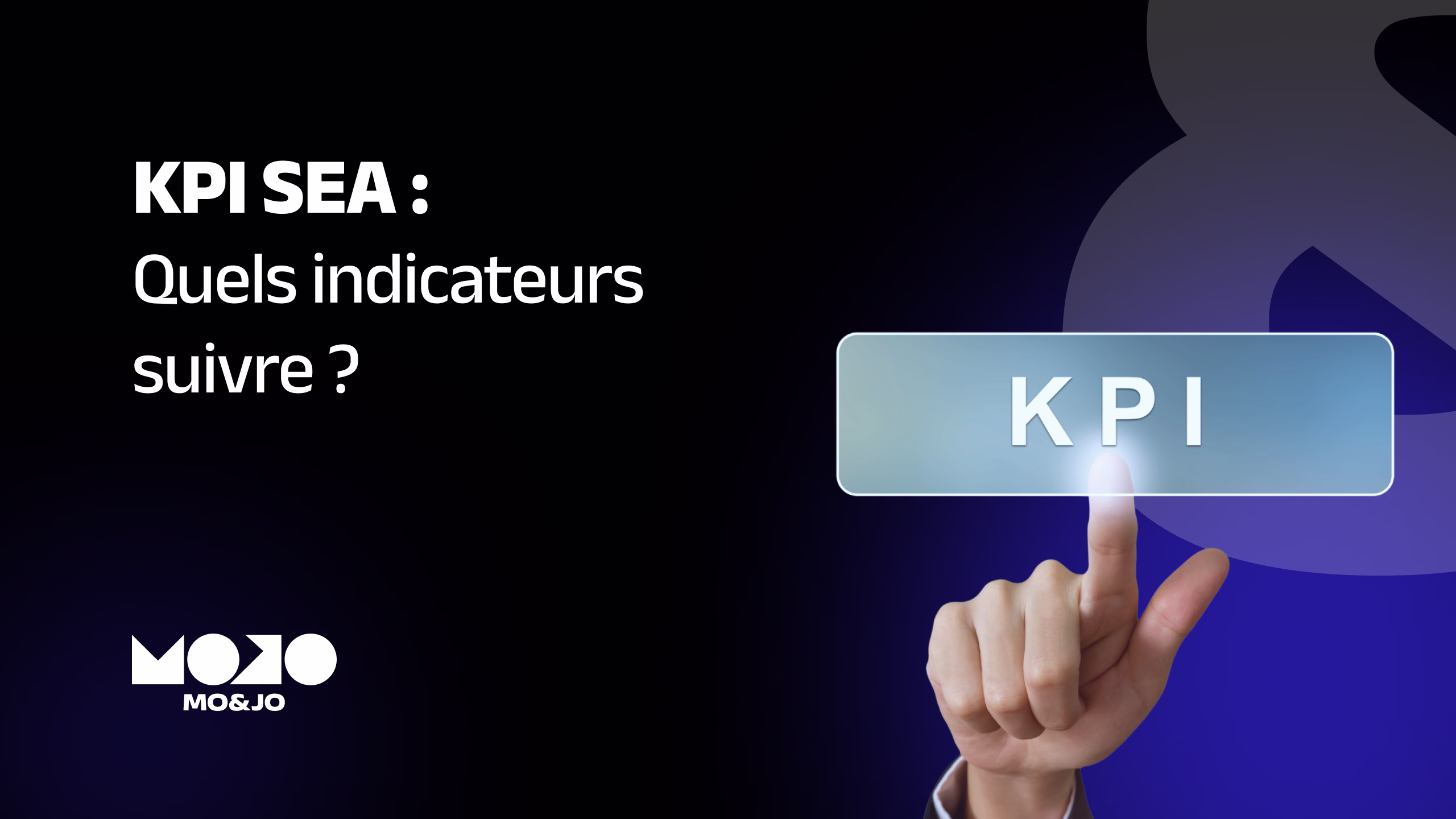 KPI SEA : les 6 indicateurs qui montrent si vos campagnes performent
