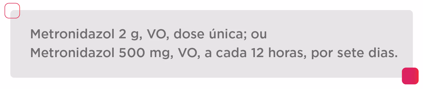 Text stating metronidazole 2g single dose or 500mg every 12 hours for seven days in Portuguese.