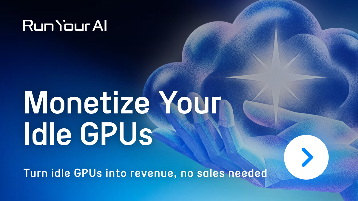 [Supplier Recruitment] Monetize Your GPUs, Not Just Use Them