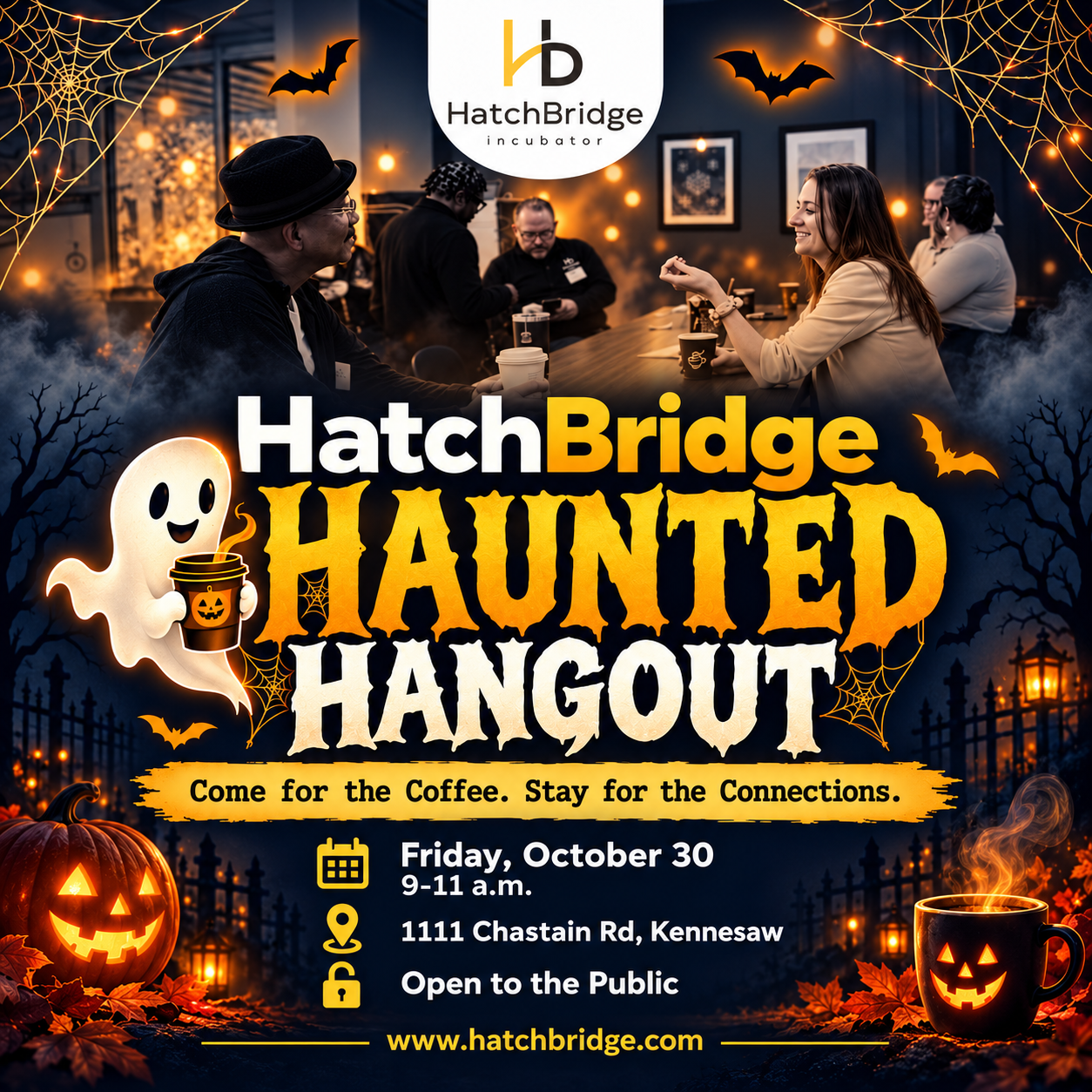 HatchBridge Haunted Hangout: Come for the coffee, stay for the connections. Friday, Oct. 30, 9 to 11 a.m., at 1111 Chastain Road in Kennesaw. Open to the public.