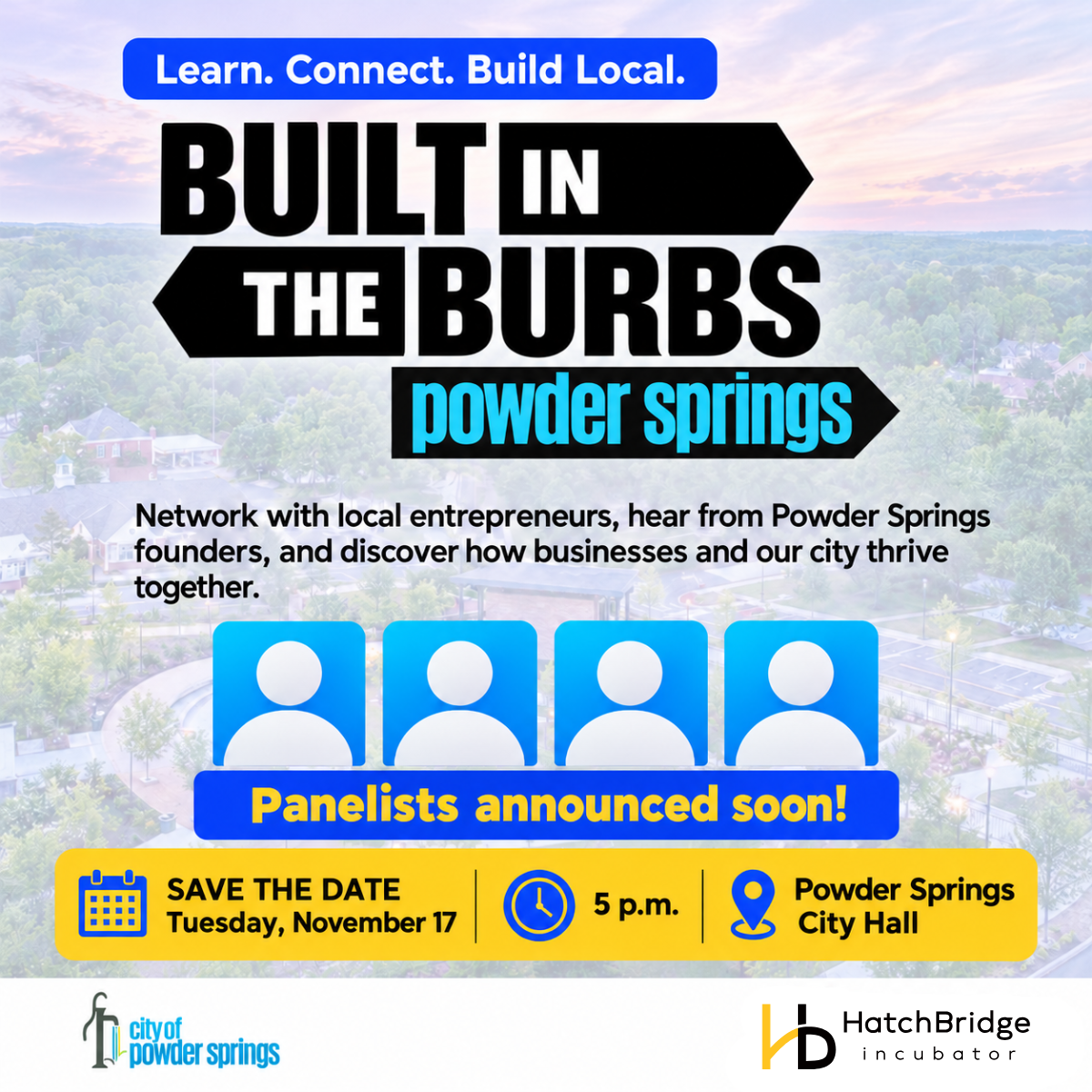 Build in the Burbs: Powder Springs. Tuesday, November 17, 2026, at 5 p.m., at Powder Springs City Hall. Network with local entrepreneurs and hear from Powder Springs founders. Panelists announced soon.