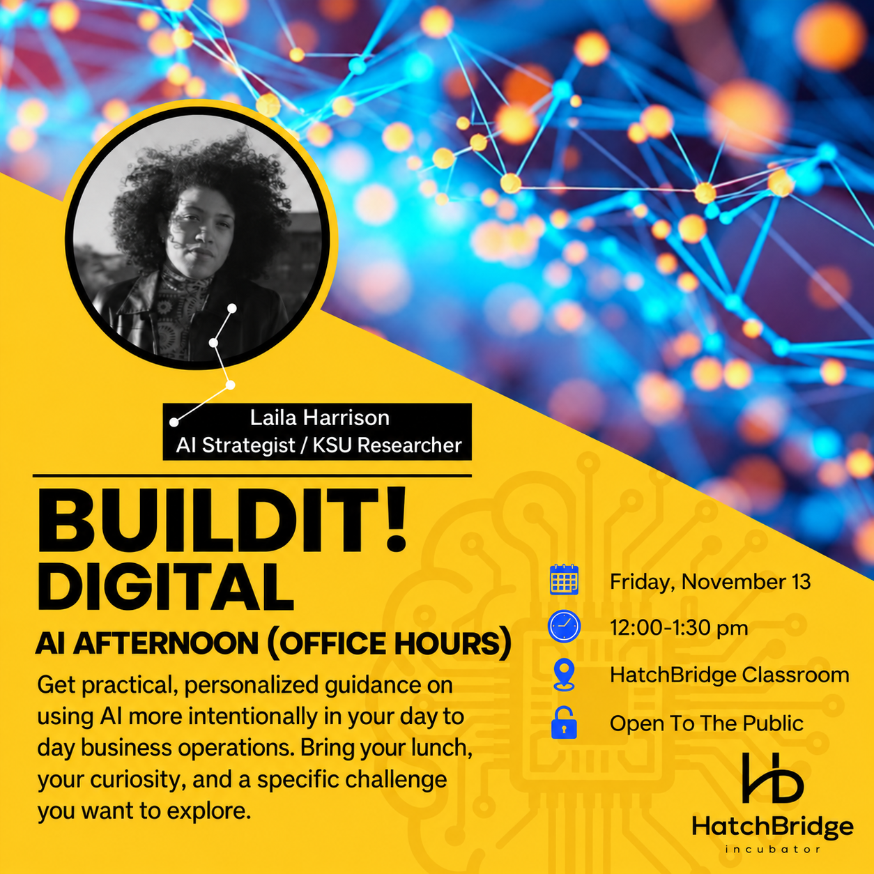 BuildIt! Digital: AI Afternoon with Laila Harrison, Friday, November 13, 2026, noon to 1:30 p.m. in the HatchBridge Classroom; open to the public.