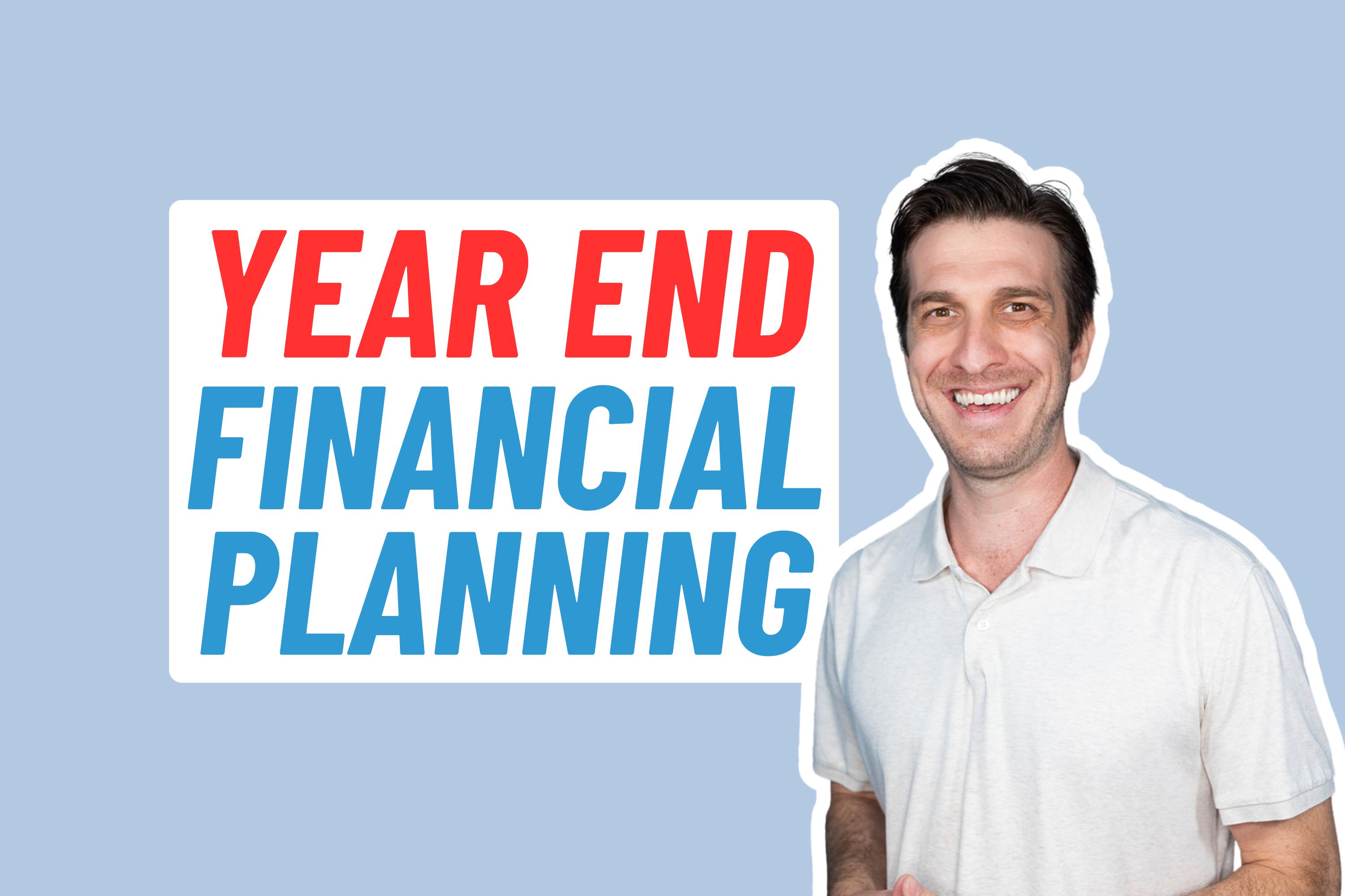 Year End Financial Planning 2025