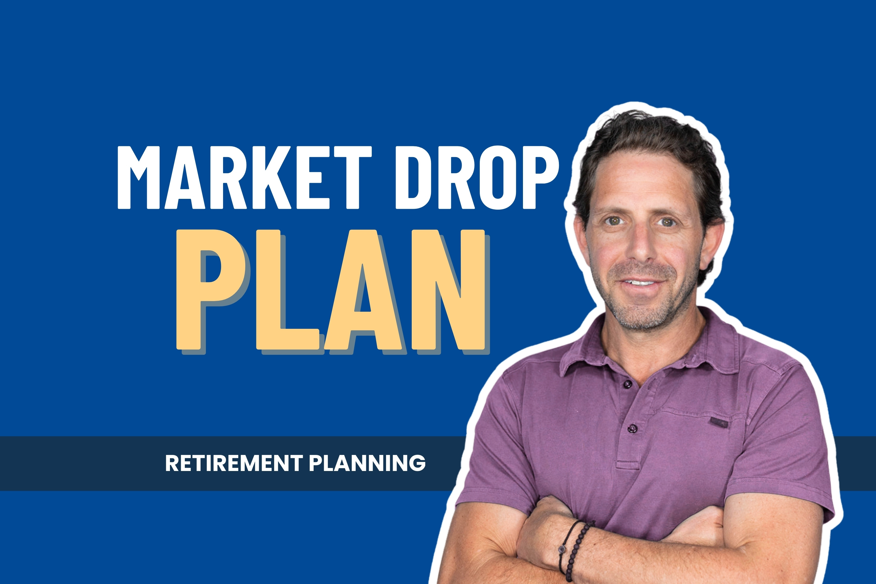  What If You Retire and the Market Drops?