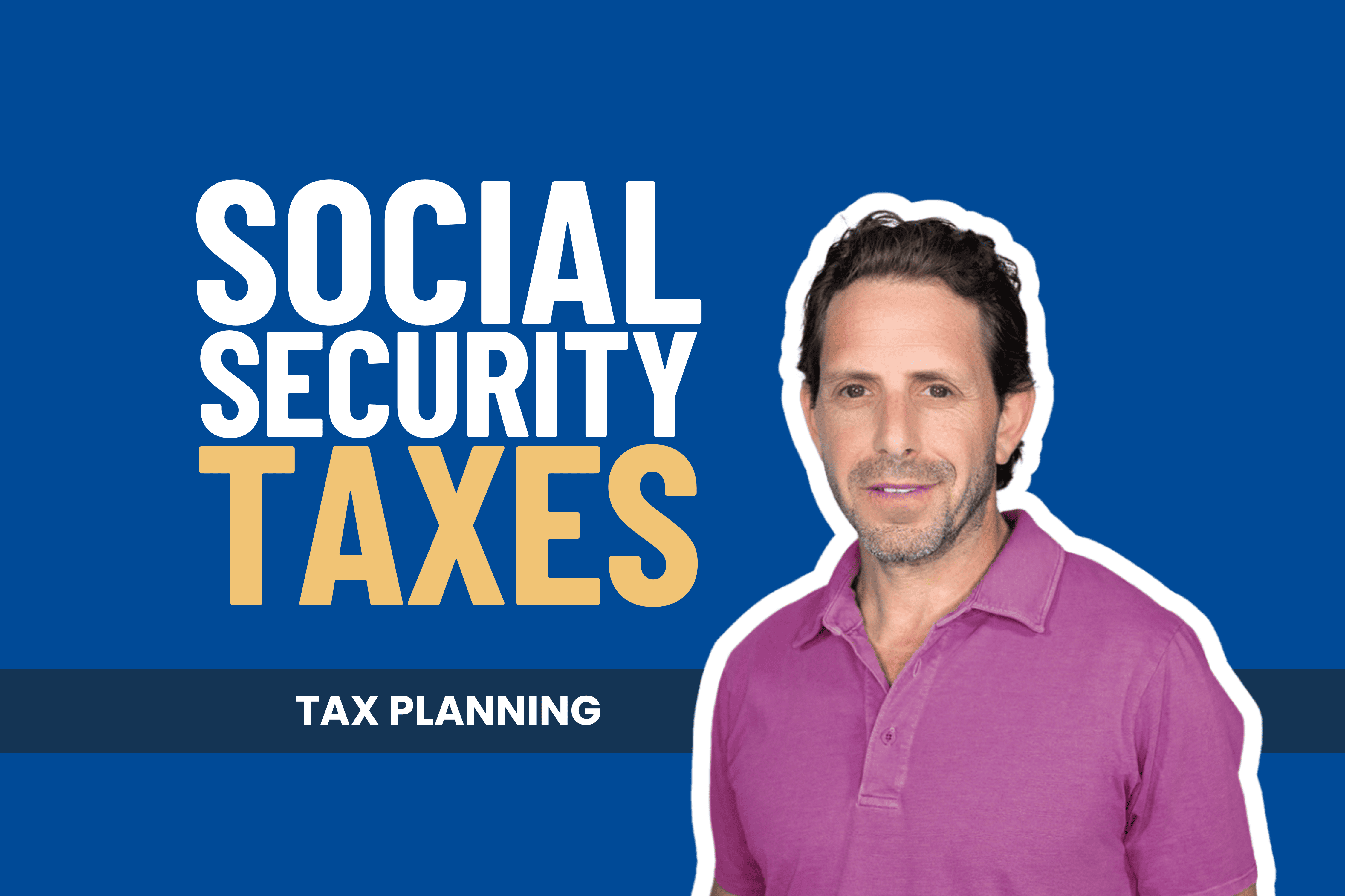 Why Your Social Security May Be Taxed More Than You Expect