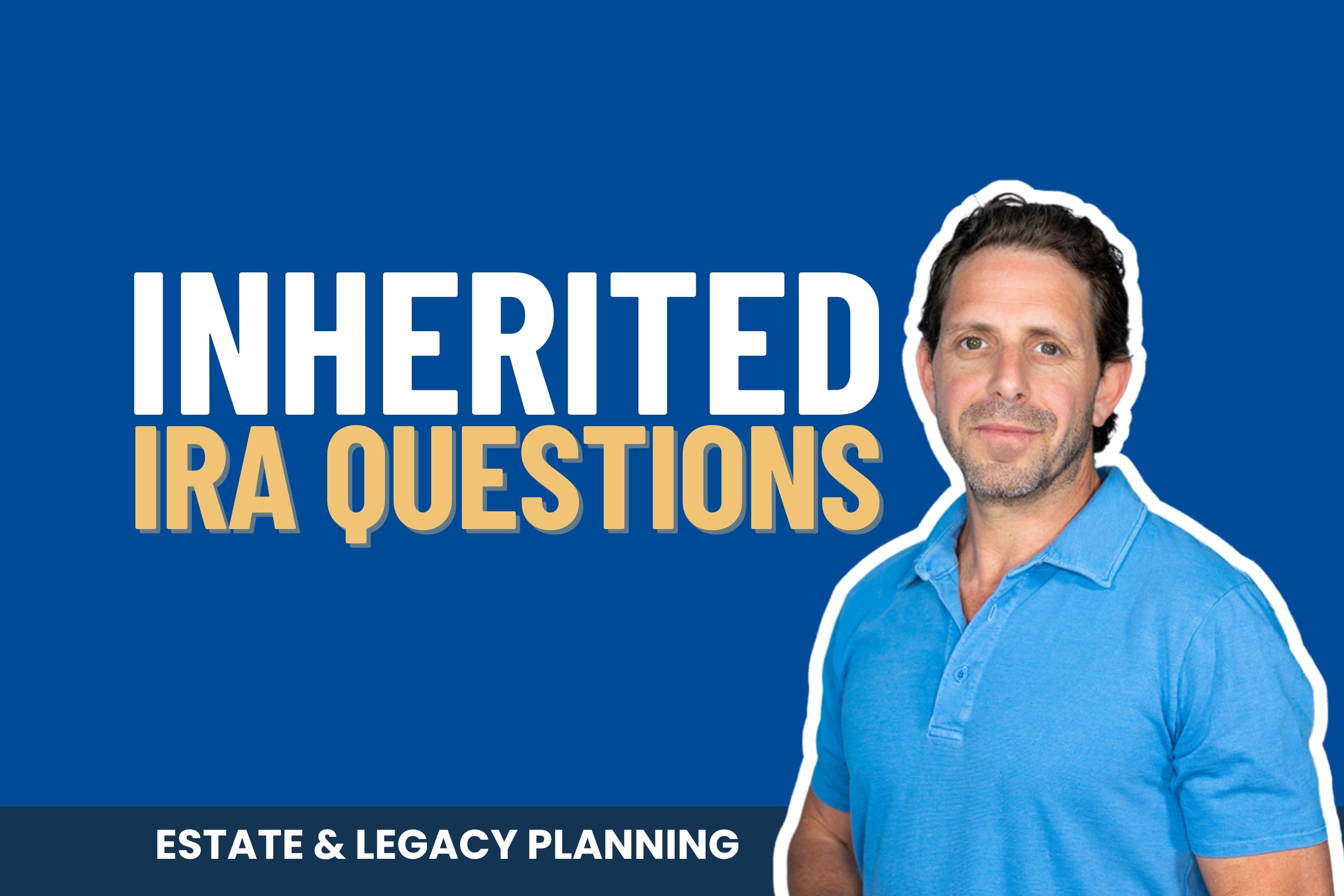 Inherited an IRA? Answer These 6 Questions First