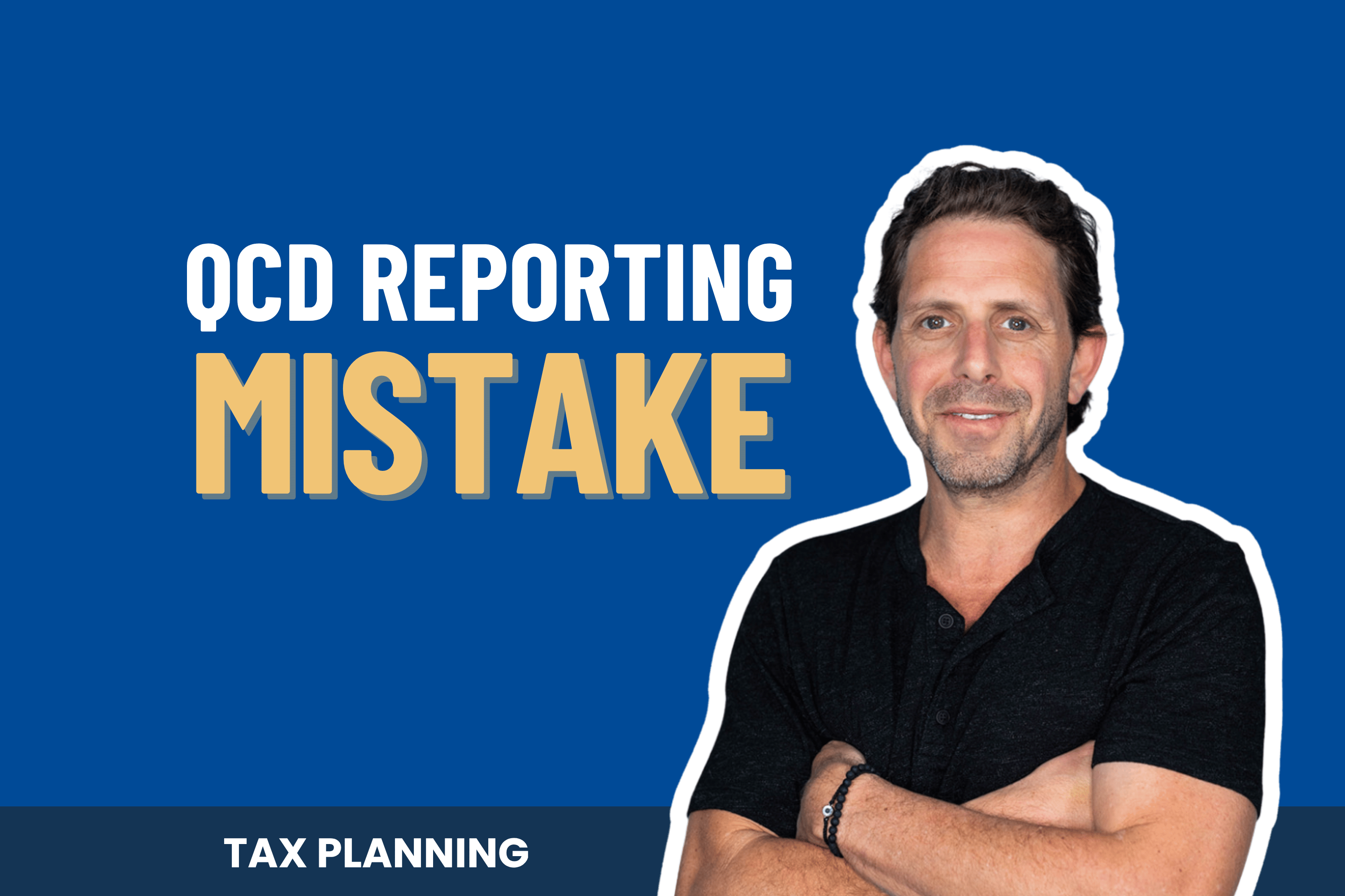 The QCD Tax Mistake That Could Cost You Thousands