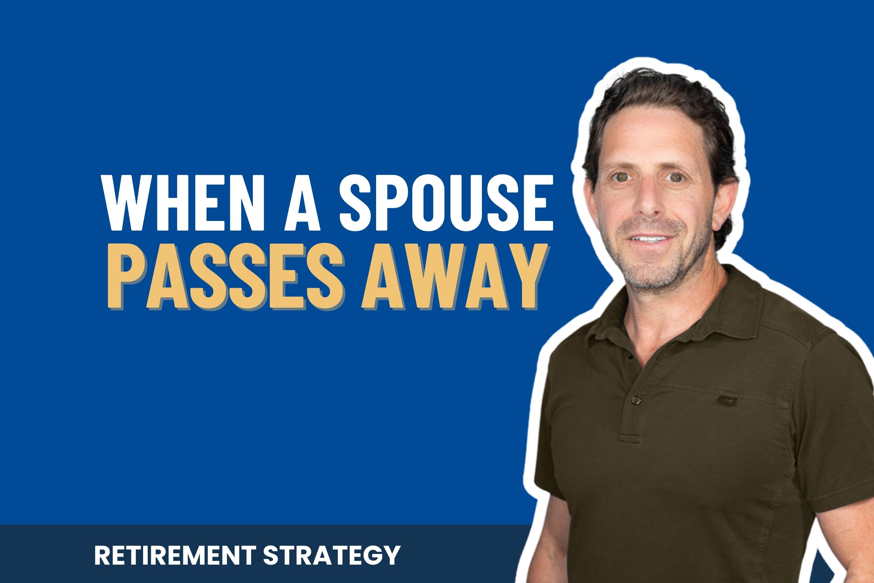 What Happens to Your Retirement If Your Spouse Dies First?