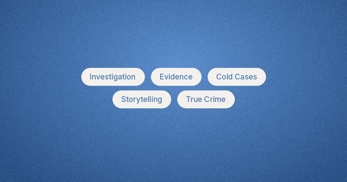 Blue header with pill labels reading Investigation, Evidence, Cold Cases, Storytelling, and True Crime