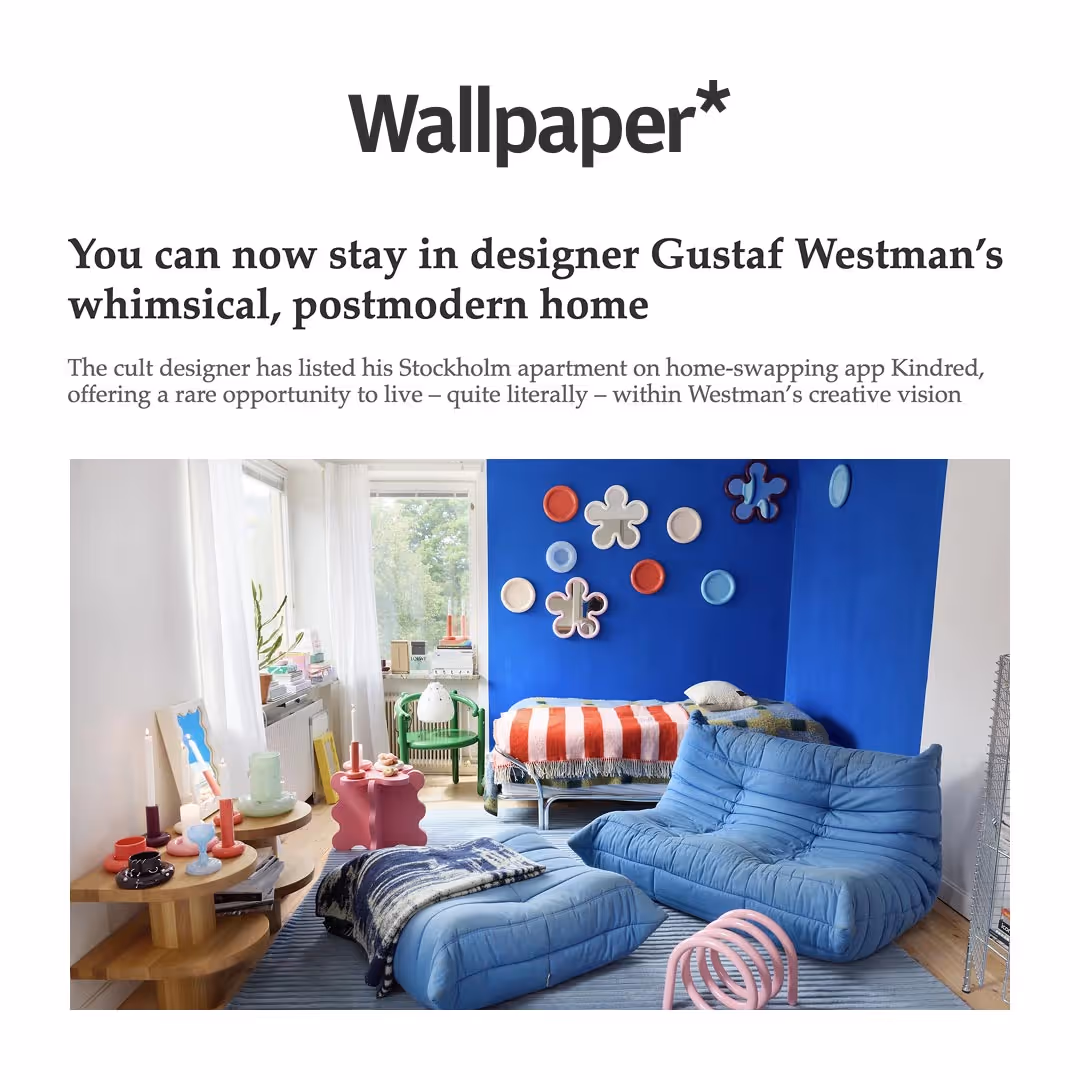 Praytell secured a Wallpaper feature for Kindred’s collaboration with Gustaf Westman