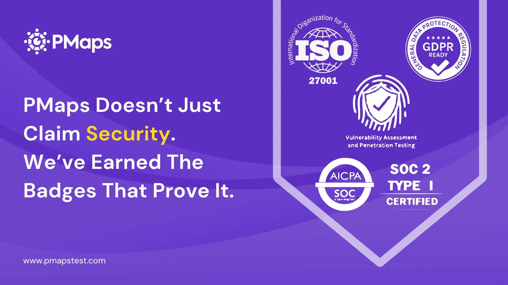 PMAPS logo with text stating PMAPS earned security certifications including ISO 27001, GDPR ready, vulnerability assessment and penetration testing, and SOC 2 Type 1 certified badges on a purple background.