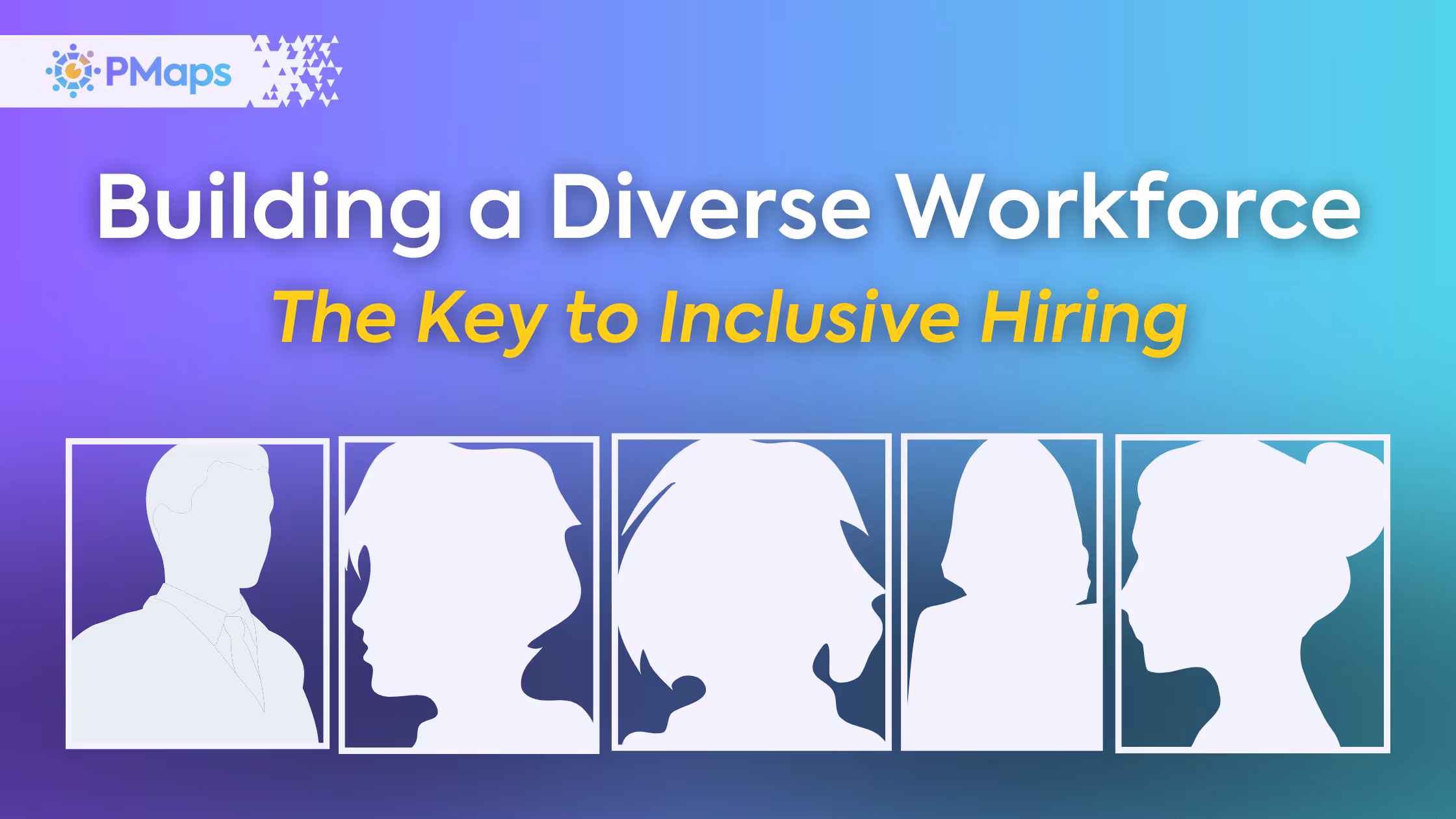 Building a Diverse Workforce: The Key to Inclusive Hiring