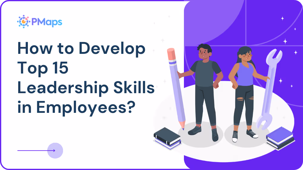 How to Develop Top 15 Leadership Skills in Employees?