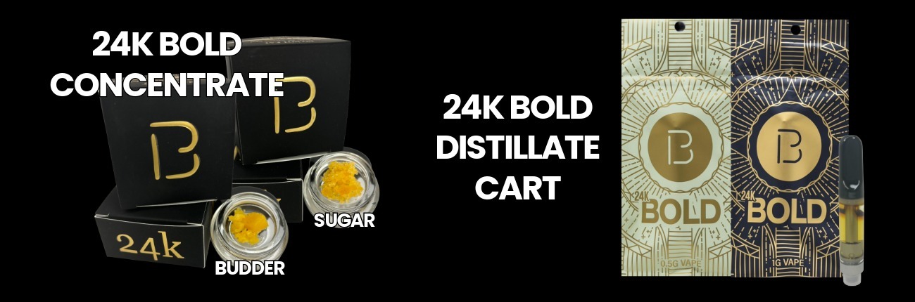 24K BOLD cannabis concentrate products including sugar and budder dabs and high-potency distillate vape cartridges.