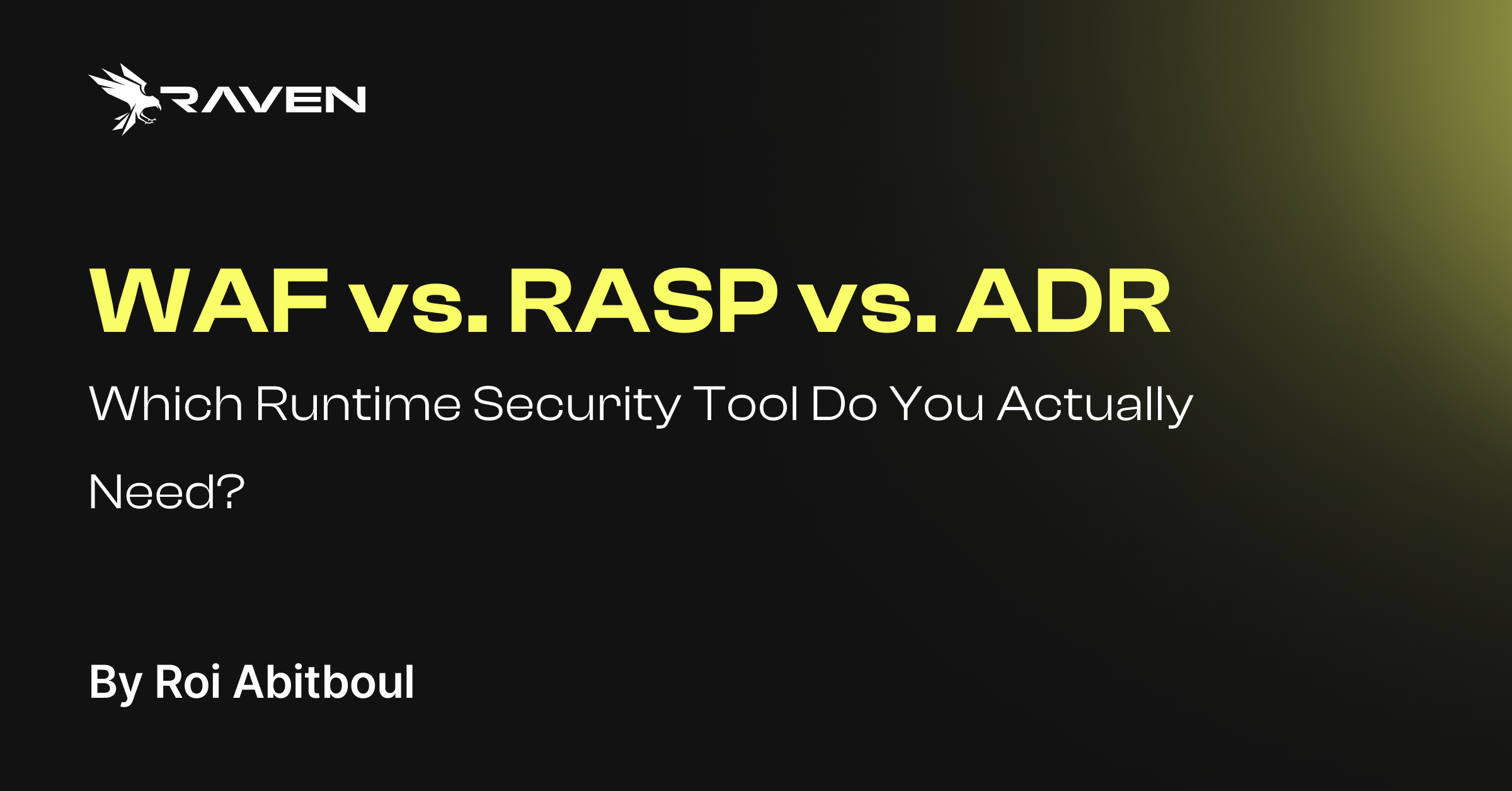 WAF vs RASP vs ADR: Which Runtime Security Tool Do You Actually Need?