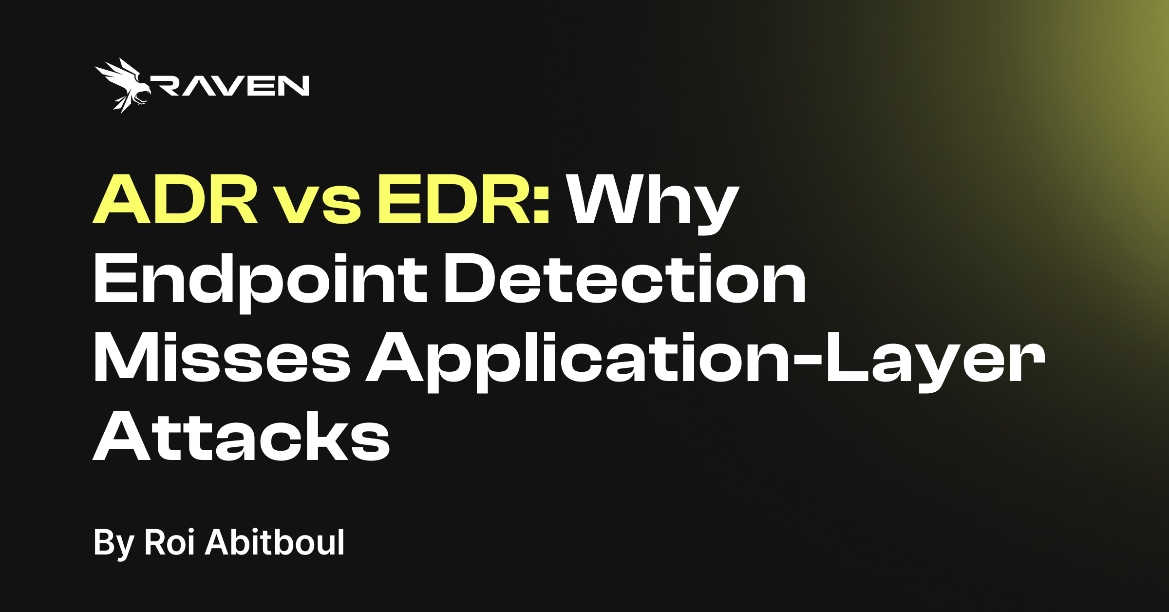 ADR vs EDR: Why Endpoint Detection Misses Application-Layer Attacks
