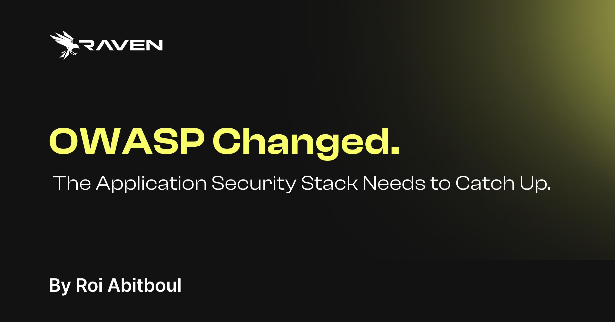 OWASP Changed. The Application Security Stack Needs to Catch Up.