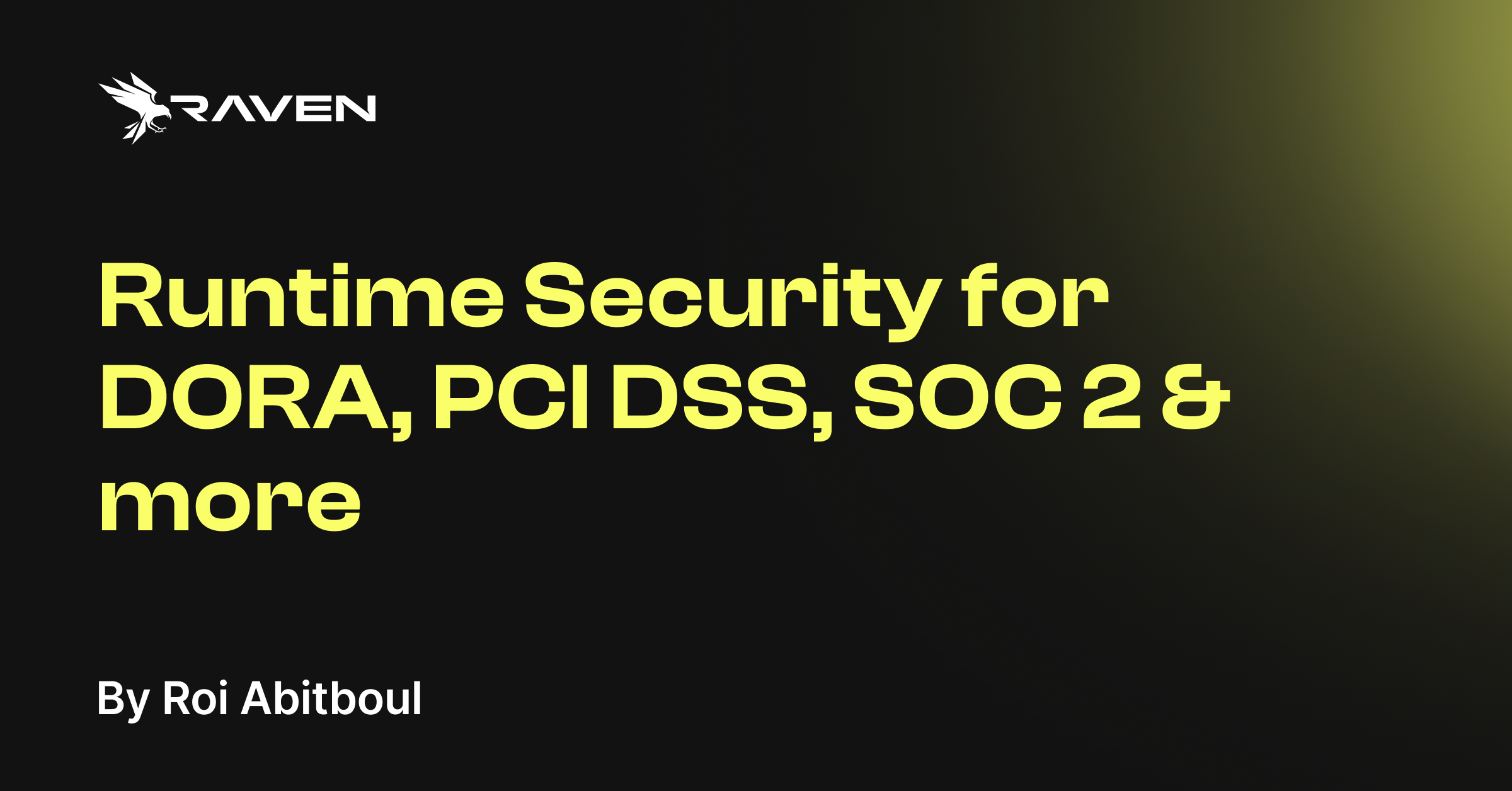 Runtime Security for DORA, PCI DSS, SOC 2 & More