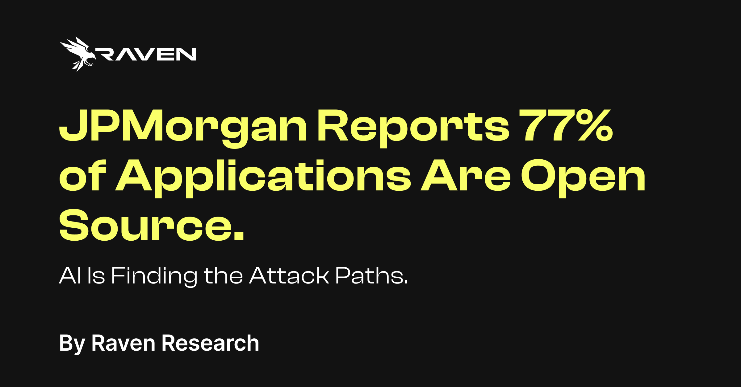 JPMorgan Reports 77% of Applications Are Open Source. AI Is Finding the Attack Paths.