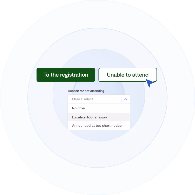 Two buttons labelled “To the registration” and "Unable to attend". Below these, the reason for not attendingcan be selected from a drop-down menu.