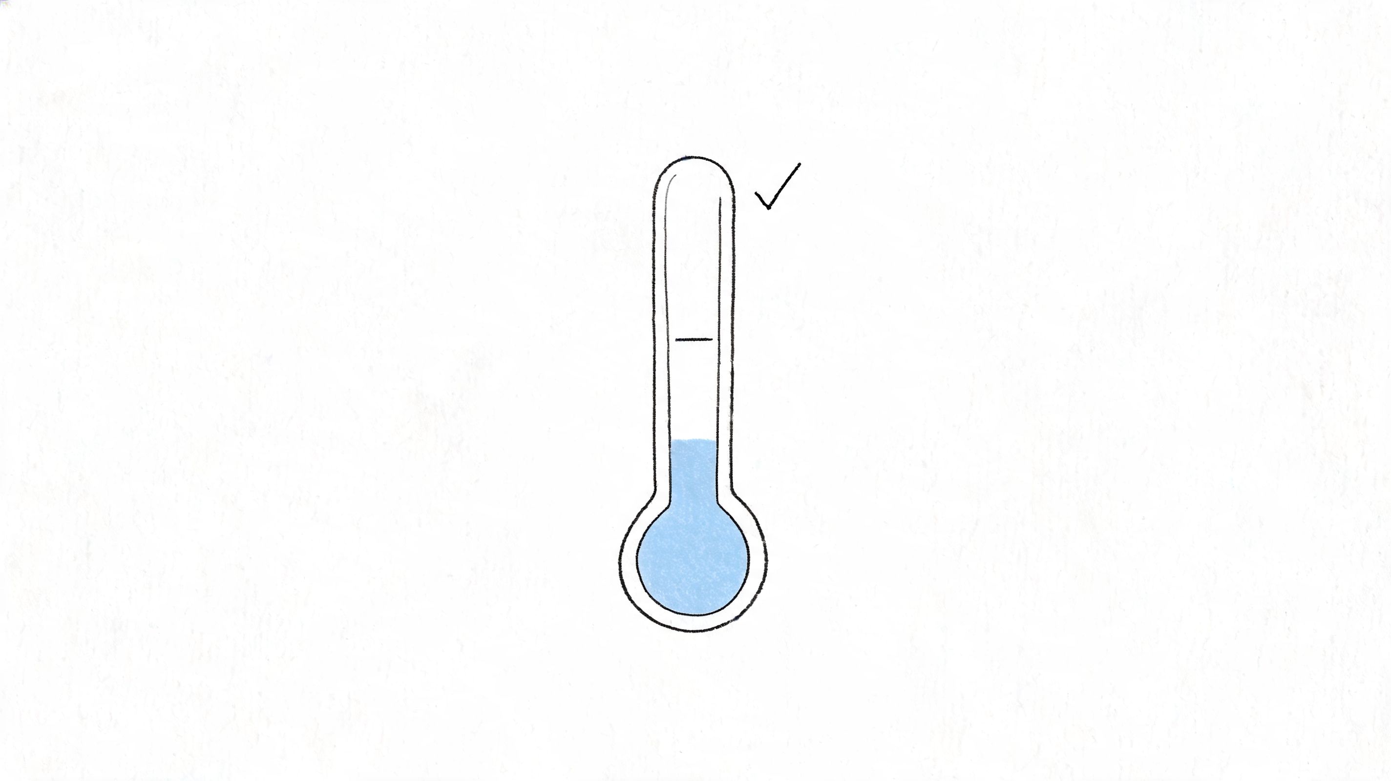 A hand-drawn illustration of a thermometer showing a moderate level of liquid with a checkmark.